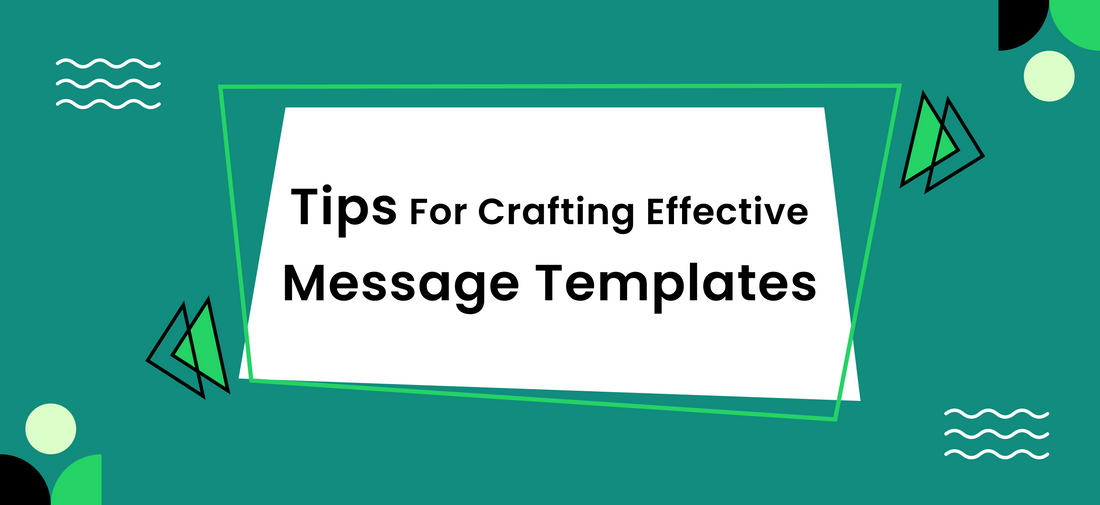 Tips For Crafting Effective Message Templates